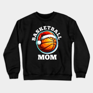 Basketball Mom Christmas Gift Crewneck Sweatshirt